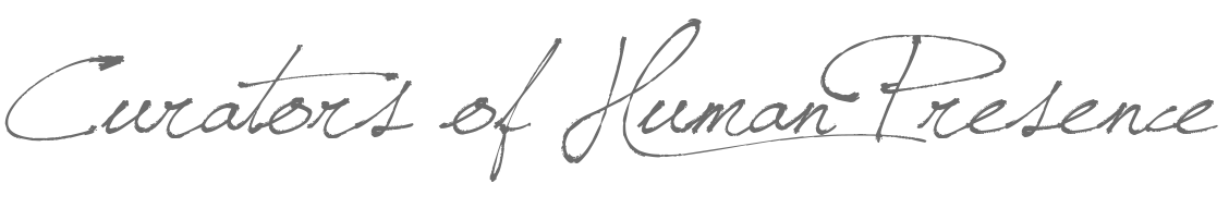 Curators of Human Presence